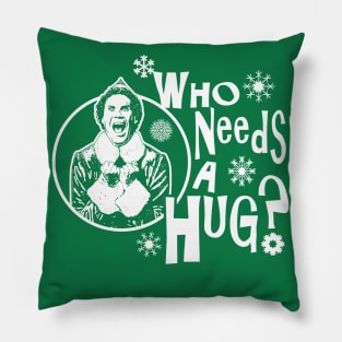 Who Needs A Hug? Buddy The Elf Pillow