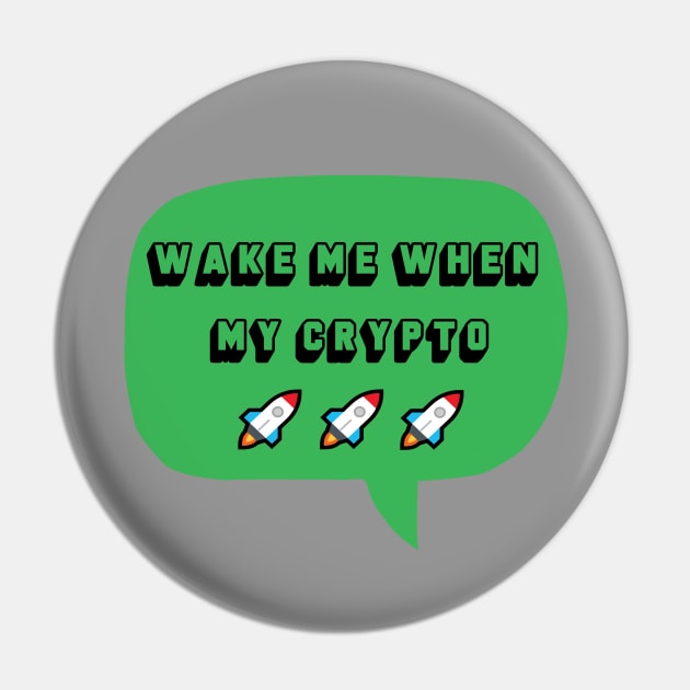 Wake Me When My Crypto Moons - Crypto T-Shirt Pin by Crypto Sightings