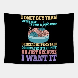 I Only Buy Yarn When I Need It For A Project Knitting Tapestry