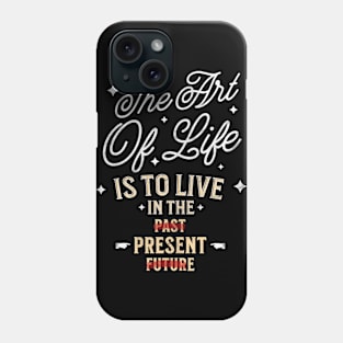 Embrace the Art of Living in the Now with Purposeful Style Phone Case