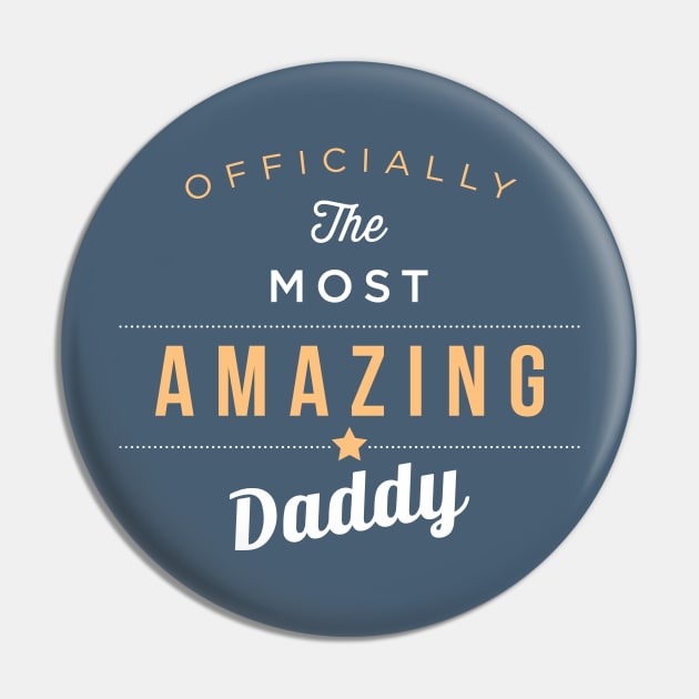 Officially The Most Amazing Daddy Pin by skinnyrepublic