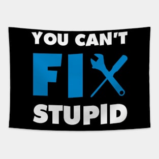 You Can'T Fix Stupid Tapestry