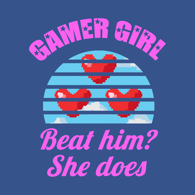 Gamer Girl Beat Him She Does Gaming T-Shirt by Antzyzzz