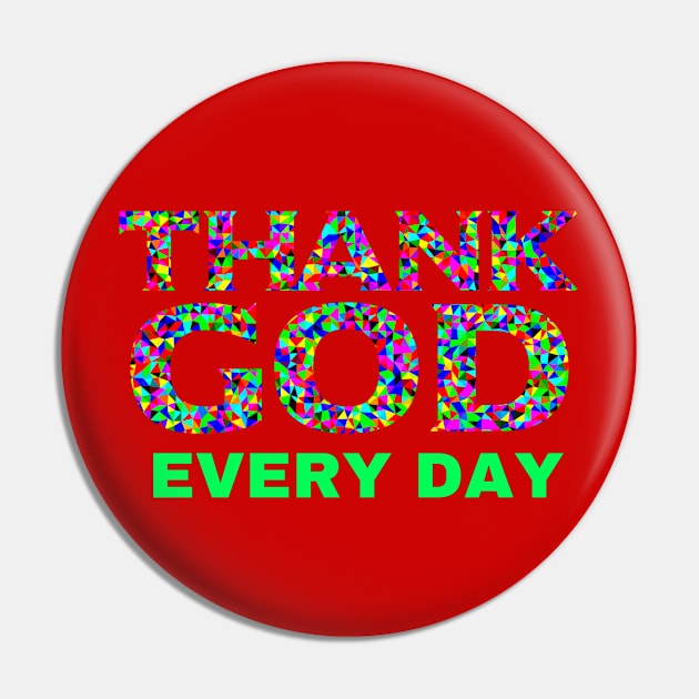 Thank God Every Day Pin by Artsy Y'all