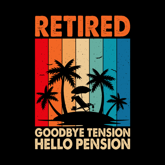 Retired Goodbye Tension Hello Pension T shirt For Women T-Shirt by Pretr=ty