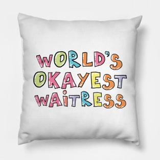 World's Okayest Waitress Gift Idea Pillow