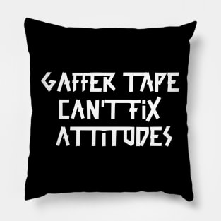 Gaffer tape can't fix attitudes White Tape Pillow
