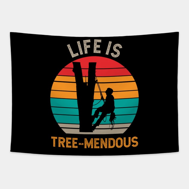 Life is Tree-mendous Arborist Tapestry by StreetSmartEarrings