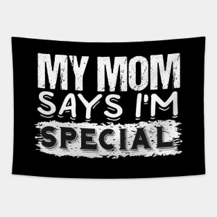 My mom says I'm special Tapestry