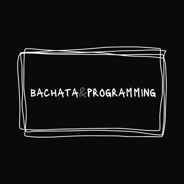 Bachata And Programming by Dance Art Creations