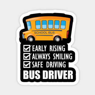 School Bus Driver - Early Rising Always smiling safe driving w Magnet