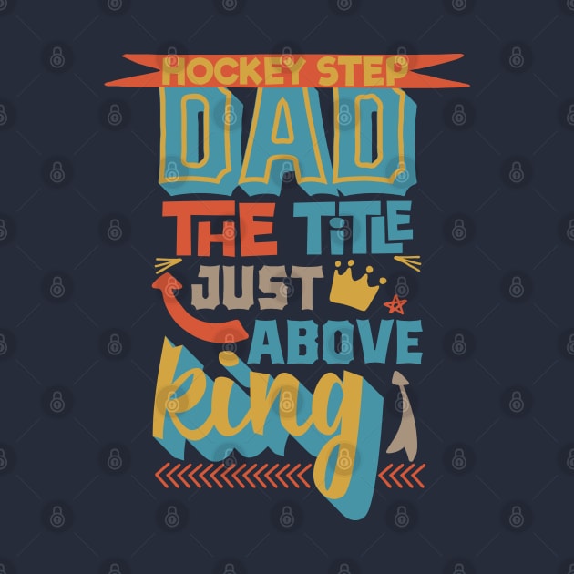 Hockey step dad the title just above king Father's day by TheBlackCatprints