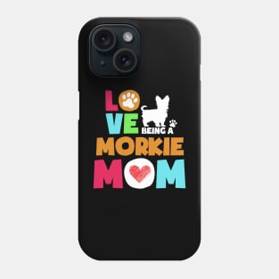 Love being a morkie mom tshirt best morkie Phone Case