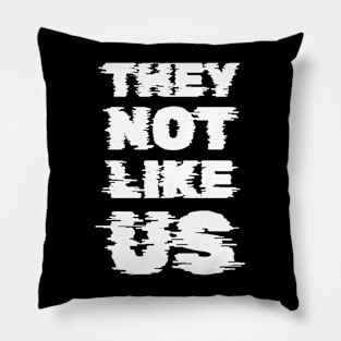 They Not Like Us Fade Pillow