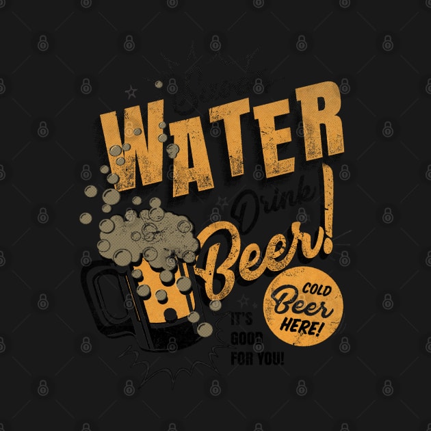 Save water Drink Beer by KILLERZ