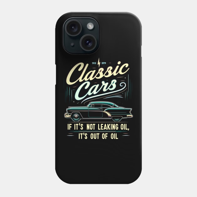 Classic Cars If It's Not Leaking Oil It's Out Of Oil Phone Case by Nerd_art
