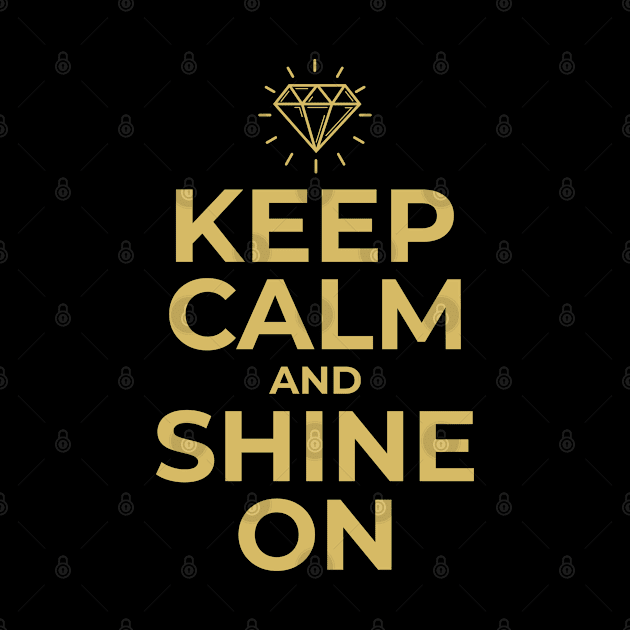 Keep Calm and Shine On by Doris4all