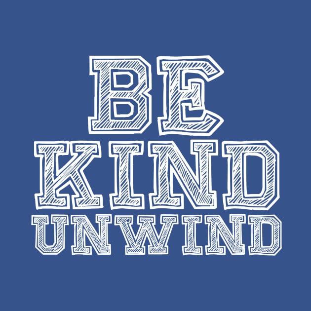 Be Kind Unwind by LefTEE Designs