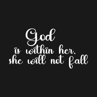 Psalm 46:5 / God is within her, she will not fall T-Shirt