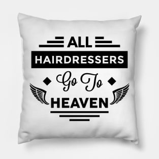 All HairDressers Go To Heaven Pillow