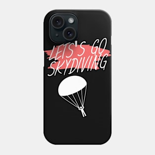 Let's go skydiving Phone Case