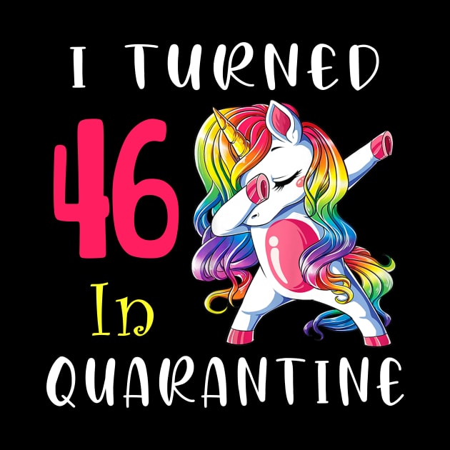 I Turned 46 in quarantine Cute Unicorn Dabbing by Superdadlove