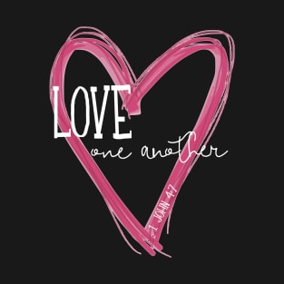 Love One Another - 1 John 4:7 T-Shirt