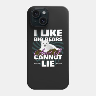 I Like Big Bears And I Cannot Lie LGBT Phone Case