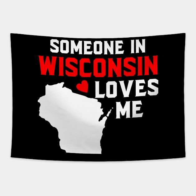 Someone In Wisconsin Loves Me Tapestry by vulanstore