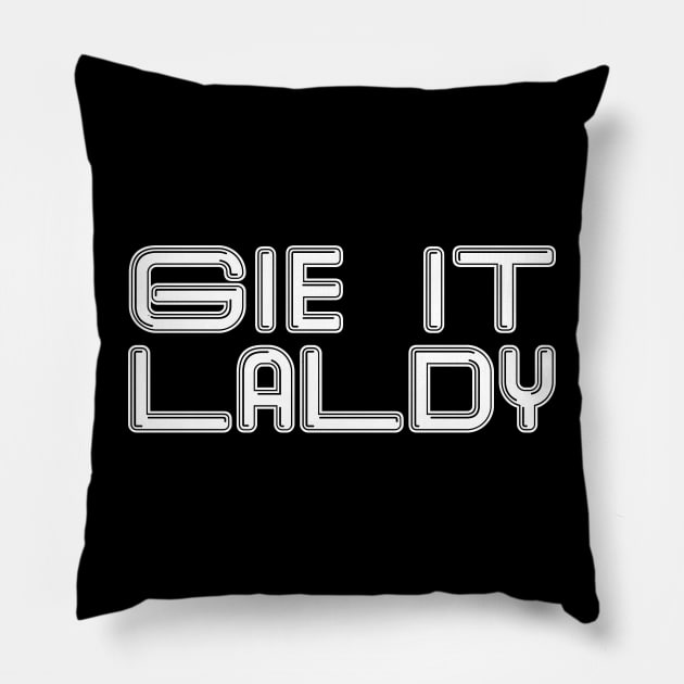 GIE IT LALDY, Scots Language Phrase Pillow by MacPean