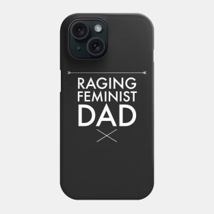 Raging feminist dad Phone Case