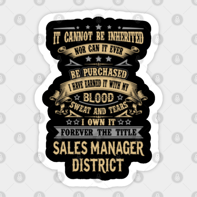 District Sales Manager T Shirt Custom Graphic Forever The Title Gift Item Tee District Sales Manager Sticker Teepublic