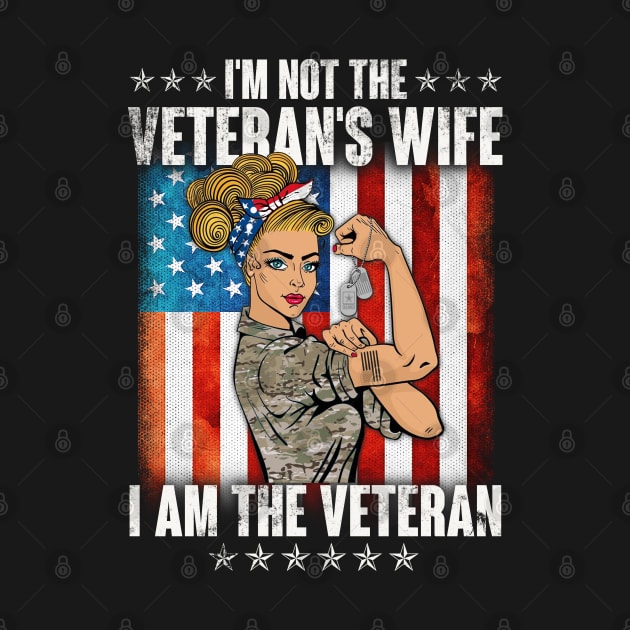 Womens I'm Not The Veteran's Wife I'm The Veteran - Gift for Veterans Day 4th of July or Patriotic Memorial Day by Oscar N Sims