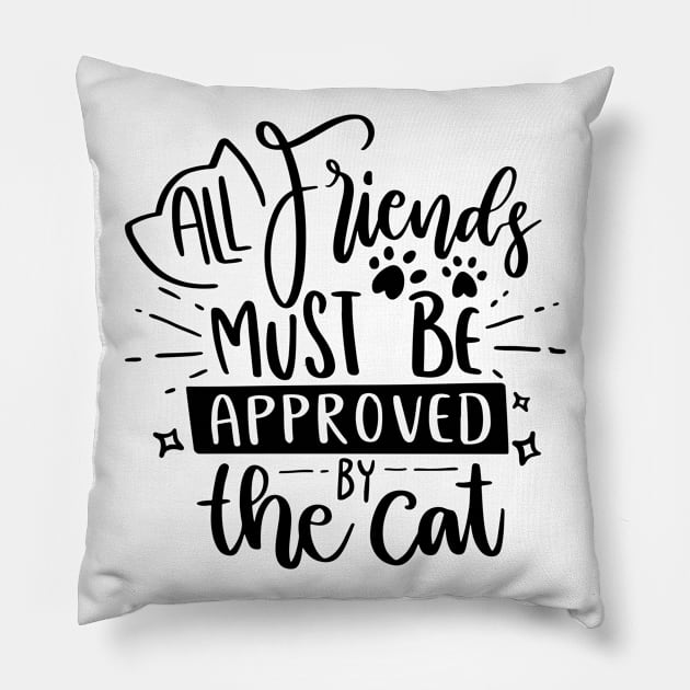 All Friends Must Be Approved By The Cat Pillow by P-ashion Tee