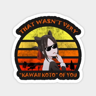 That wasn't very Kawaii Koto of You Shirt  Kaguya Shinomiya Magnet