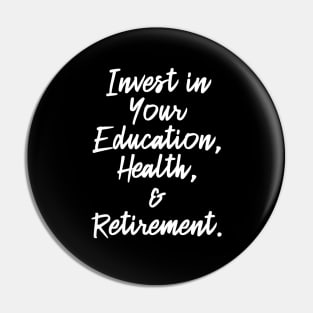 Invest in Your Education, Health and Retirement. | Personal Self | Development Growth | Discreet Wealth | Life Quotes | Black Pin