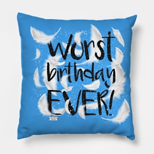 Worst birthday EVER! Pillow