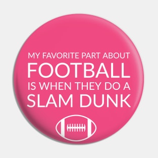 FOOTBALL / MY FAVORITE PART ABOUT FOOTBALL IS WHEN THEY DO A SLAM DUNK Pin