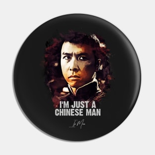 I`m Just A Chinese Man - IP MAN Pin