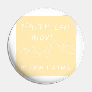 FAITH CAN MOVE MOUNTAINS Pin