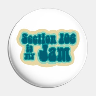 Section 106 is my Jam Pin
