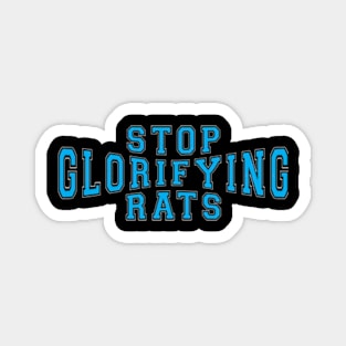 Stop Glorifying Rats Magnet