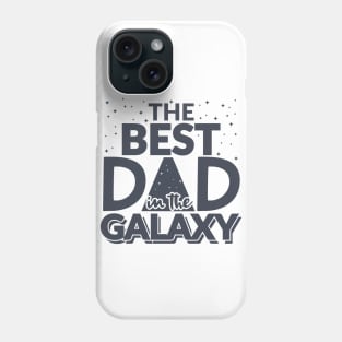 The Best Dad In The Galaxy Phone Case