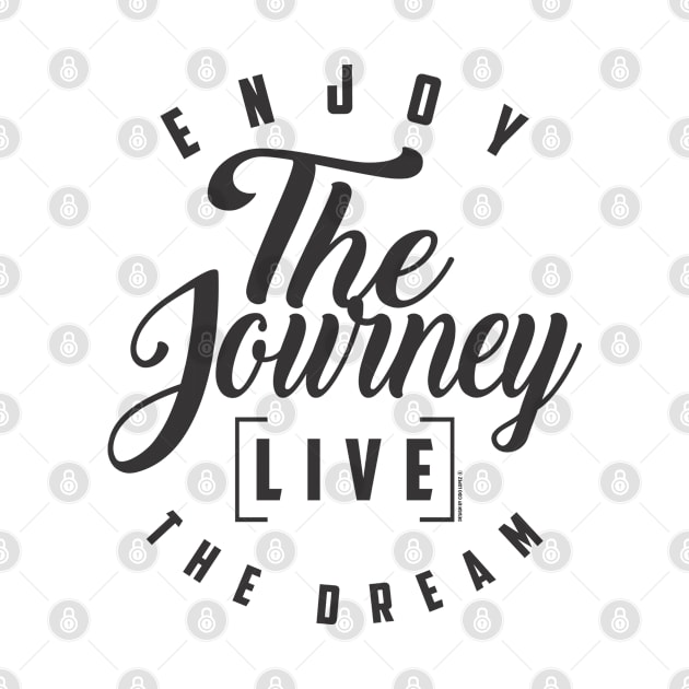 Enjoy the journey live the dream. Inspiration by cidolopez