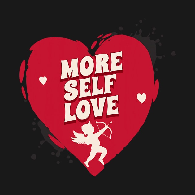 More Self Love Funny Valentines Day Heart Cute Cupid Arrow by Neldy