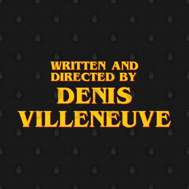 Written and Directed by Denis Villeneuve by ribandcheese