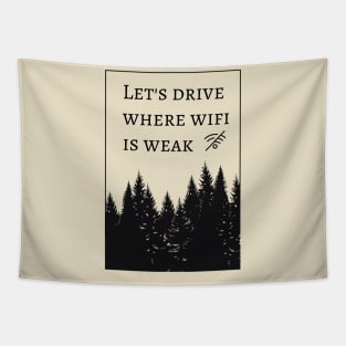 let's drive where wifi is weak Tapestry