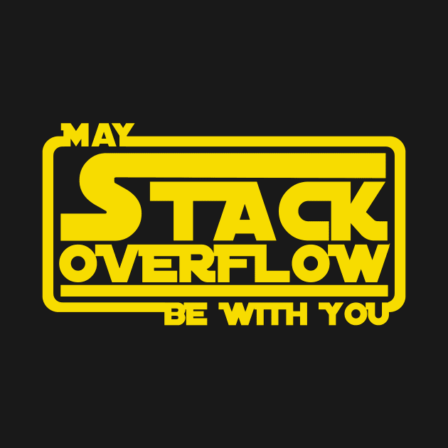 May stack overflow be with you by perspxdeathstar