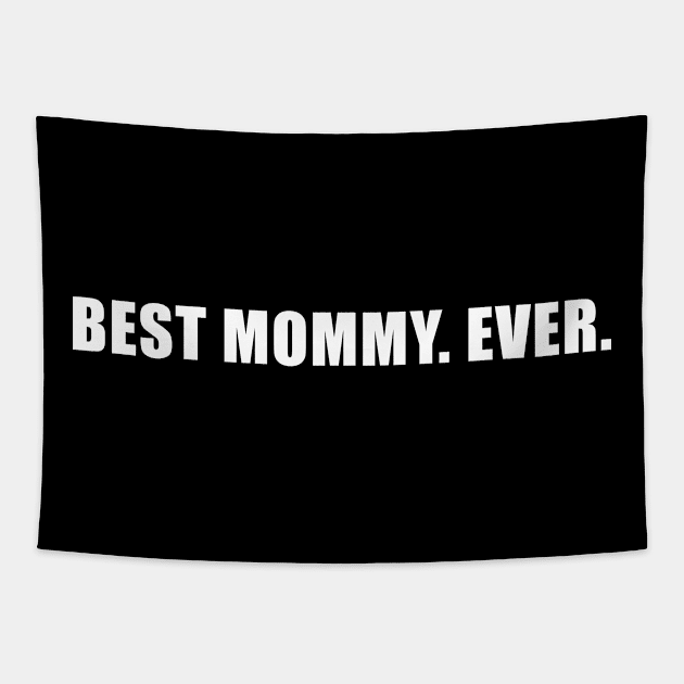 Best Mommy Ever Sarcastic Mom Novelty Tapestry by magazin