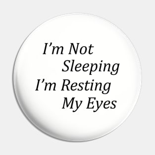I'm Not Sleeping I'm Resting My eyes Funny Quote Pin